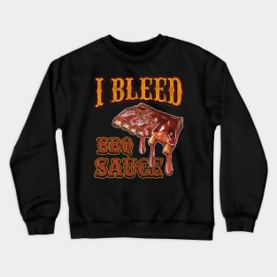 Bleed BBQ Sauce Barbecue Grilling Crewneck Sweatshirt